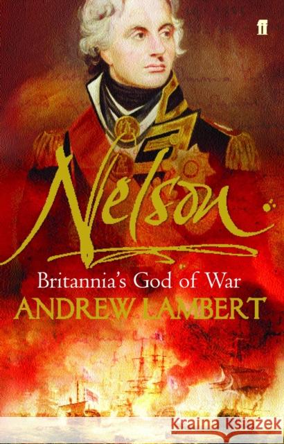 Nelson: Britannia's God of War Andrew Lambert 9780571212279 Faber & Faber - książka