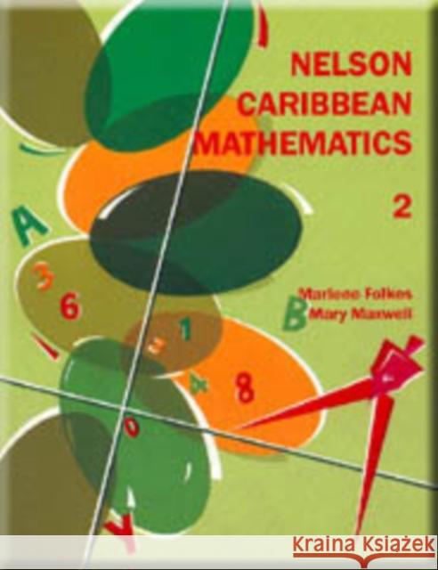 Nelson Caribbean Mathematics 2 Marlene Folkes Mary Maxwell 9780175663750 NELSON THORNES LTD - książka