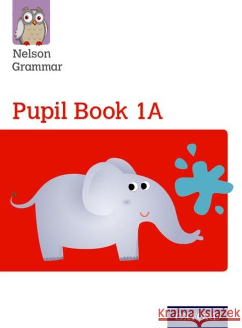 Nelson Grammar: Pupil Book 1A/B Year 1/P2 Pack of 30 Wendy Wren John Jackman  9780198352969 Oxford University Press - książka