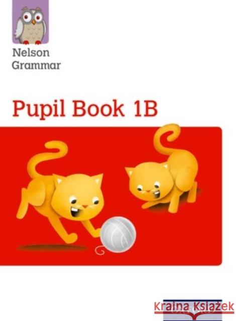 Nelson Grammar Pupil Book 1B Year 1/P2 Wendy Wren   9781408523889 Nelson Thornes Ltd - książka