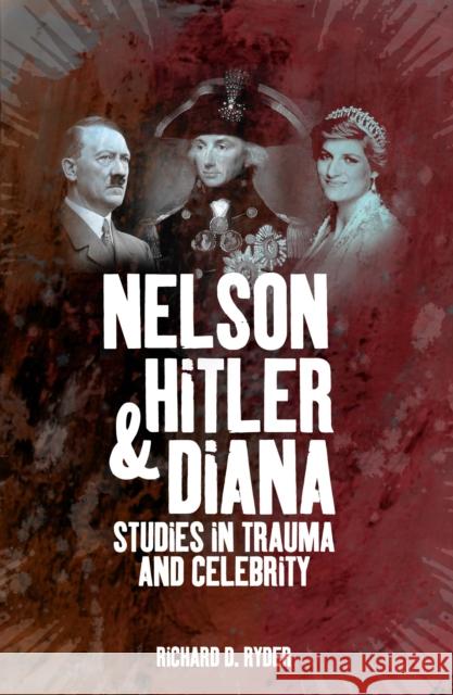 Nelson, Hitler and Diana: Studies in Trauma and Celebrity Ryder, Richard D. 9781845401665 Imprint Academic - książka