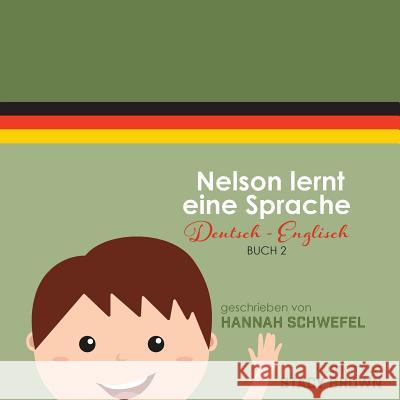 Nelson Learns a Language: German to English Hannah Schwefel Stacy Brown 9781721943845 Createspace Independent Publishing Platform - książka