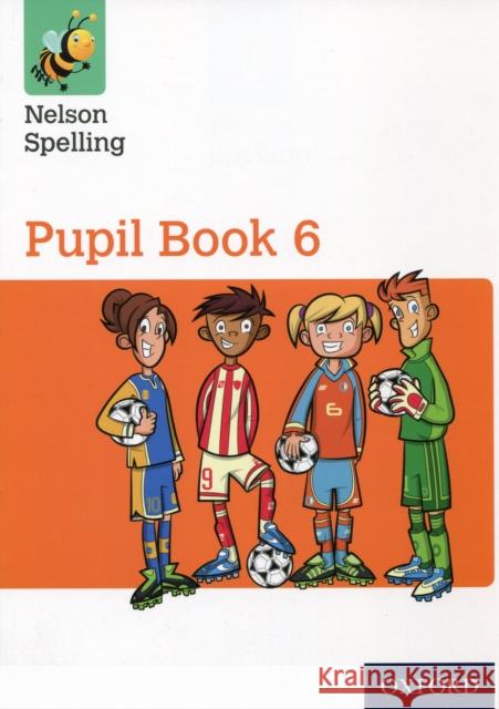 Nelson Spelling Pupil Book 6 Year 6/P7 John Jackman Sarah Lindsay  9781408524084 Nelson Thornes Ltd - książka