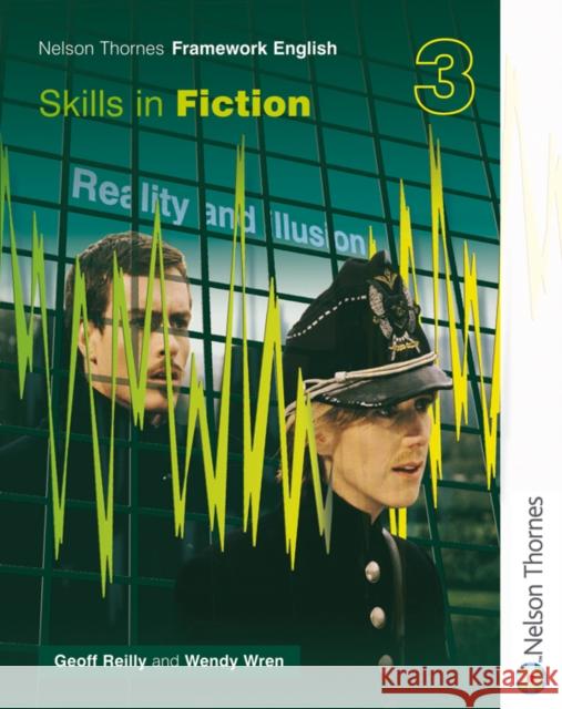 Nelson Thornes Framework English Skills in Fiction 3 Wendy Wren Geoff Reilly 9780748769513 NELSON THORNES LTD - książka