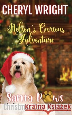 Nelson's Curious Adventure: Santa Paws Christmas Cozy Mystery Cheryl Wright 9781764173834 Cheryl Wright - Sole Trader - książka