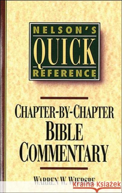 Nelson's Quick Reference Chapter-By-Chapter Bible Commentary: Nelson's Quick Reference Series Wiersbe, Warren W. 9780785282358 Nelson Reference & Electronic Publishing - książka