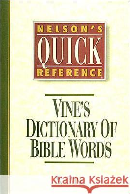 Nelson's Quick Reference Vine's Dictionary of Bible Words: Nelson's Quick Reference Series Vine, W. E. 9780785211693 Zondervan - książka