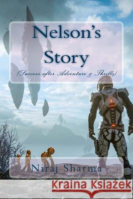 Nelson's Story (Success after Adventure & Thrills) Sharma, Niraj 9781548444419 Createspace Independent Publishing Platform - książka