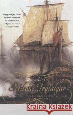 Nelson's Trafalgar: The Battle That Changed the World Roy Adkins 9780143037958 Penguin Books - książka