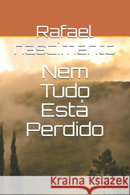 Nem Tudo Está Perdido Nascimento, Rafael Cristino Do 9781726627801 Independently Published - książka