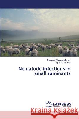 Nematode infections in small ruminants Ahmed Mawahib Alhag Ali                  Nsahlai Ignatius 9783659585319 LAP Lambert Academic Publishing - książka