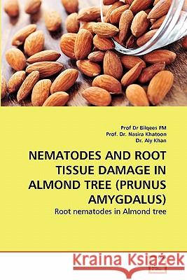 Nematodes and Root Tissue Damage in Almond Tree (Prunus Amygdalus) Prof Dr Bilqees Fm Prof D Dr Al 9783639284171 VDM Verlag - książka