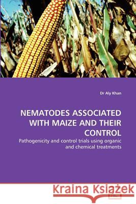 Nematodes Associated with Maize and Their Control Dr Aly Khan 9783639330694 VDM Verlag - książka