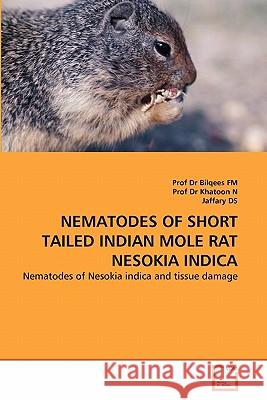 Nematodes of Short Tailed Indian Mole Rat Nesokia Indica Prof Dr Bilqees Fm Prof D Jaffary Ds 9783639301045 VDM Verlag - książka