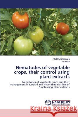 Nematodes of vegetable crops, their control using plant extracts Khanzada Khalil a. 9783659753909 LAP Lambert Academic Publishing - książka