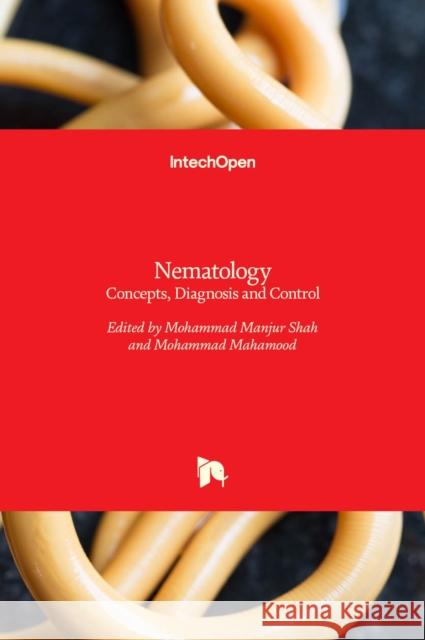 Nematology: Concepts, Diagnosis and Control Mohammad Manjur Shah, Mohammad Mahamood 9789535134152 Intechopen - książka