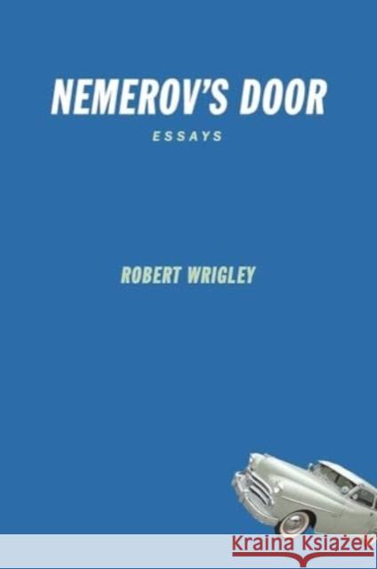 Nemerov's Door: Essays Robert Wrigley 9781946482501 Tupelo Press - książka