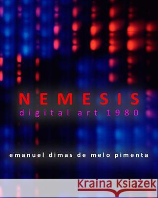 Nemesis: Digital Art 1980 Emanuel Dimas De Melo Pimenta 9781496197399 Createspace - książka