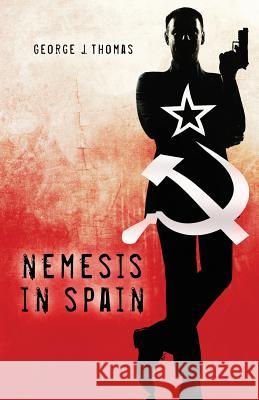 Nemesis in Spain George J. Thomas 9781456464257 Createspace - książka