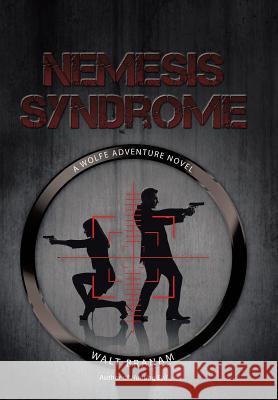 Nemesis Syndrome: A Wolfe Adventure Novel Walt Branam 9781458220684 Abbott Press - książka