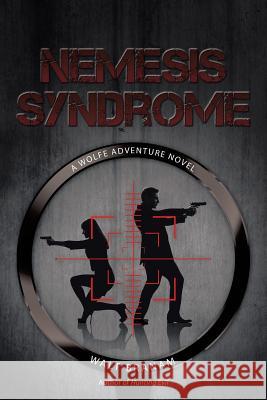 Nemesis Syndrome: A Wolfe Adventure Novel Walt Branam 9781458220691 Abbott Press - książka