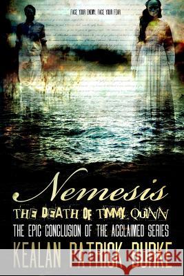 Nemesis: The Death of Timmy Quinn Kealan Patrick Burke 9781490566368 Createspace - książka