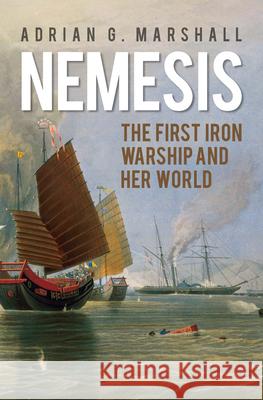 Nemesis: The First Iron Warship and Her World Adrian G. Marshall 9789971698225 NUS Press - książka