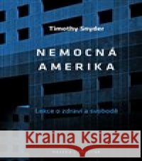 Nemocná Amerika Timothy Snyder 9788076371477 Prostor - książka
