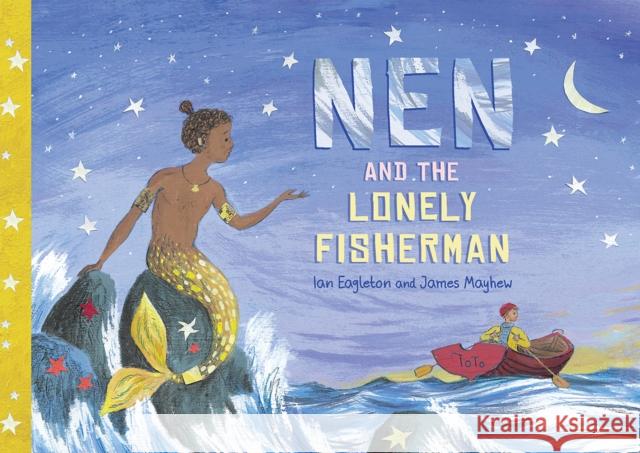 Nen and the Lonely Fisherman Ian Eagleton, James Mayhew 9781913339098 Owlet Press - książka