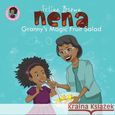 Nena: Granny's Magic Fruit Salad Selina Brown 9781916874411 Hewitt House Publishing - książka