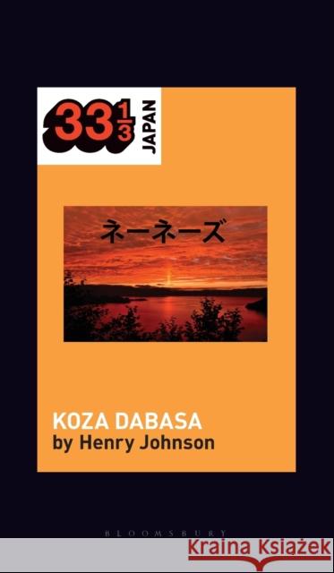 Nenes' Koza Dabasa: Okinawa in the World Music Market Johnson, Henry 9781501351242 Bloomsbury Academic - książka