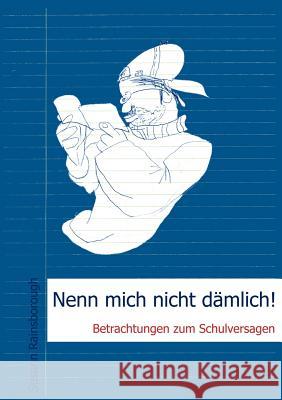 Nenn mich nicht dämlich: Betrachtungen zum Schulversagen Susann Rainsborough 9783831143566 Books on Demand - książka