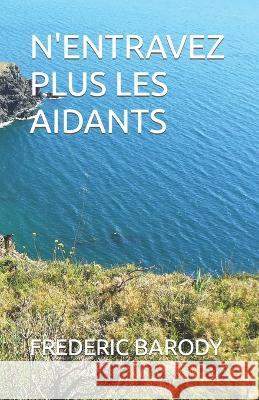 N'Entravez Plus Les Aidants Frederic Barody   9782957074204 Afnil - książka