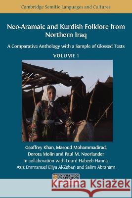 Neo-Aramaic and Kurdish Folklore from Northern Iraq: A Comparative Anthology with a Sample of Glossed Texts, Volume 1 Geoffrey Khan, Masoud Mohammadirad, Dorota Molin 9781800647664 Open Book Publishers - książka