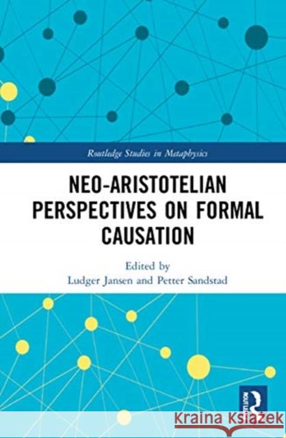 Neo-Aristotelian Perspectives on Formal Causation Ludger Jansen Petter Sandstad 9780367341206 Routledge - książka