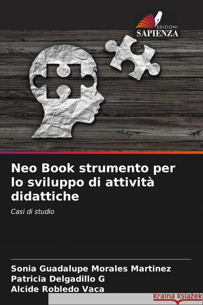 Neo Book strumento per lo sviluppo di attività didattiche Morales Martínez, Sonia Guadalupe, Delgadillo G, Patricia, Robledo Vaca, Alcide 9786206433088 Edizioni Sapienza - książka