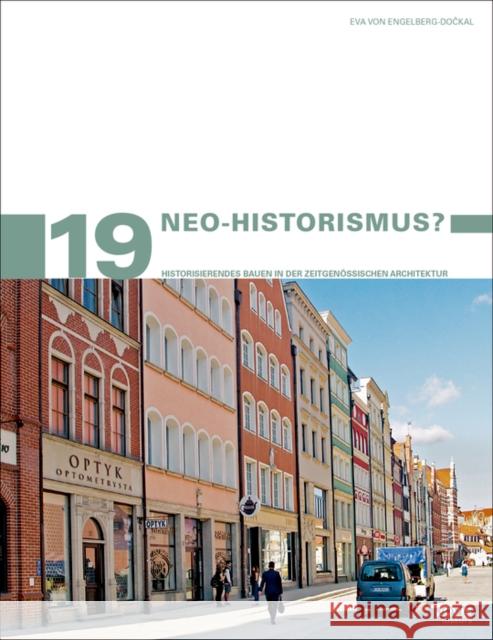Neo-Historismus?: Historisierendes Bauen in Der Zeitgenössischen Architektur Engelberg-Dočkal, Eva Von 9783868596106 Jovis Verlag - książka
