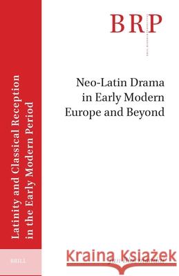 Neo-Latin Drama in Early Modern Europe and Beyond Jan Bloemendal 9789004751217 Brill - książka