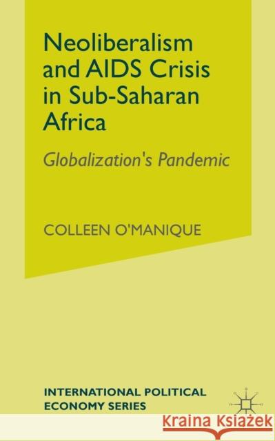 Neo-Liberalism and AIDS Crisis in Sub-Saharan Africa: Globalization's Pandemic O'Manique, C. 9781349515141 Palgrave Macmillan - książka