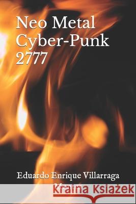 Neo Metal Cyber-Punk 2777 Eduardo Enrique Villarrag 9781085995948 Independently Published - książka
