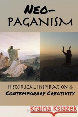 Neo-Paganism: Historical Inspiration & Contemporary Creativity John Halstead 9780359883776 Lulu.com - książka