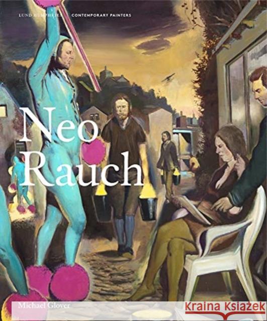 Neo Rauch Michael Glover 9781848222939 Lund Humphries Publishers Ltd - książka