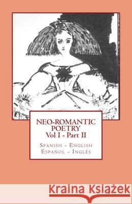 Neo-romantic Poetry Vol I - Part II: Spanish - English / Español - Inglés: Catalan Hunter Tarrús, Marc 9781484854655 Createspace - książka