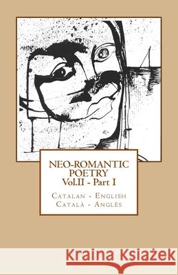 Neo-romantic Poetry Vol. II - Part. I: Catalan - English / Català - Anglès Tarrús, Marc 9781508816119 Createspace - książka