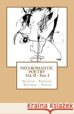 Neo-romantic Poetry Vol II - Part I: Spanish - English / Español - Inglés Tarrús, Marc 9781508804536 Createspace Independent Publishing Platform - książka