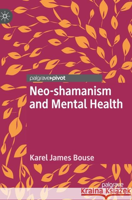 Neo-Shamanism and Mental Health Bouse, Karel James 9783030319106 Palgrave Pivot - książka