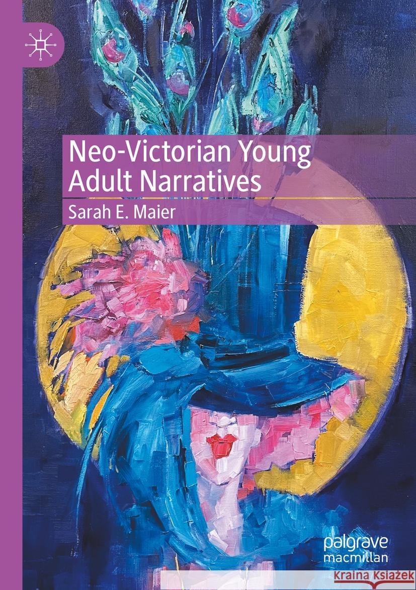 Neo-Victorian Young Adult Narratives Maier, Sarah E. 9783031472978 Palgrave Macmillan - książka