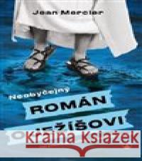 Neobyčejný román o Ježíšovi Jean Mercier 9788075661371 Karmelitánské nakladatelství - książka