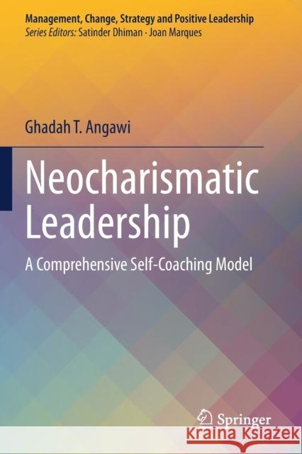 Neocharismatic Leadership: A Comprehensive Self-Coaching Model Angawi, Ghadah T. 9783030554880 Springer International Publishing - książka