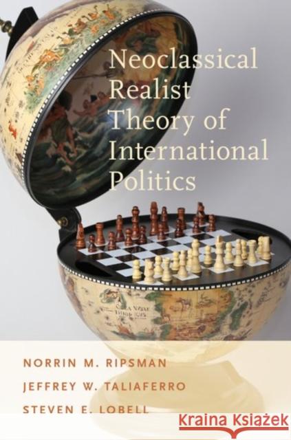 Neoclassical Realist Theory of International Politics Norrin M. Ripsman Jeffrey W. Taliaferro Steven E. Lobell 9780199899258 Oxford University Press, USA - książka